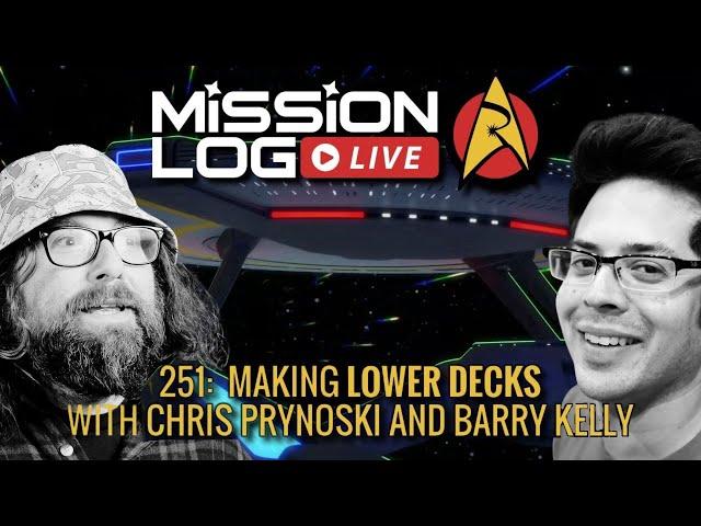 251. Making Lower Decks with Chris Prynoski and Barry Kelly | MISSION LOG LIVE