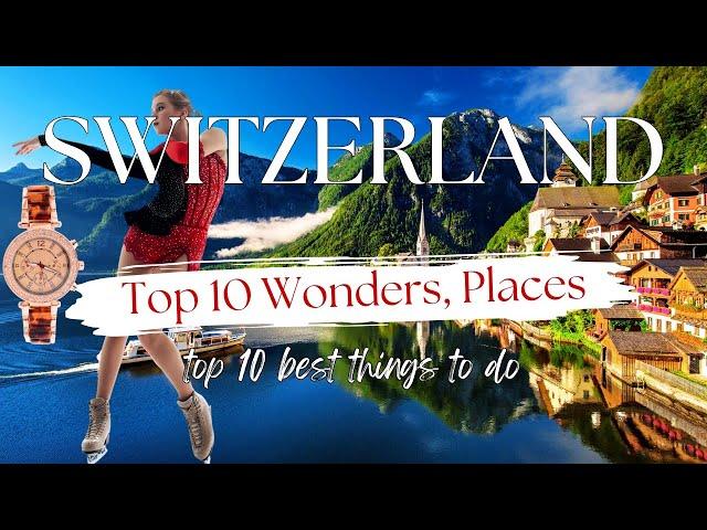 Top 10 Best Places to visit in Switzerland, Best Things to do in switzerland - Full Travel Video 4K