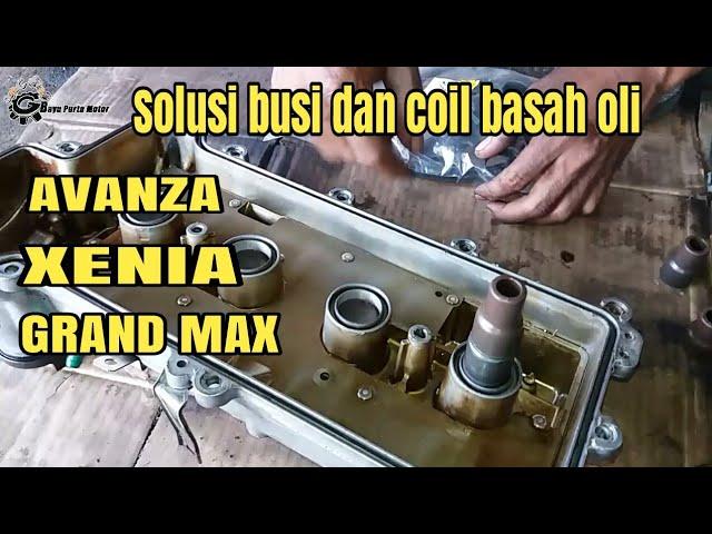 PENYEBAB BUSI DAN COIL BASAH OLI MOBIL AVANZA,XENIA DAN GRAND MAX #Bayuputramotor