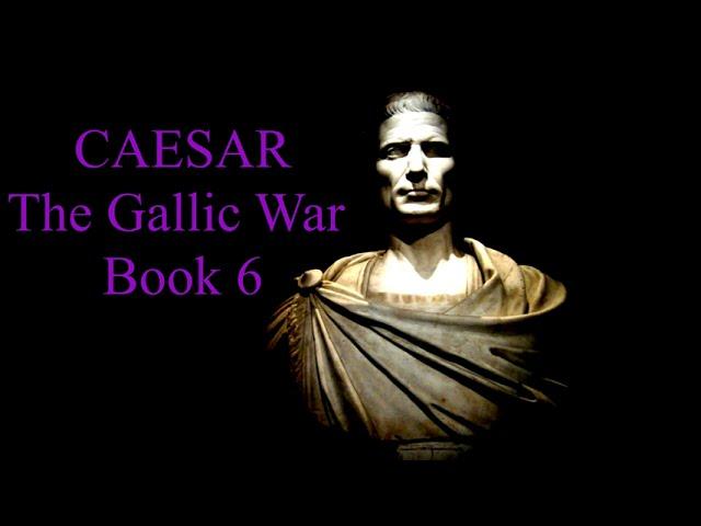 Julius Caesar's Commentaries on the Gallic War - Book 6