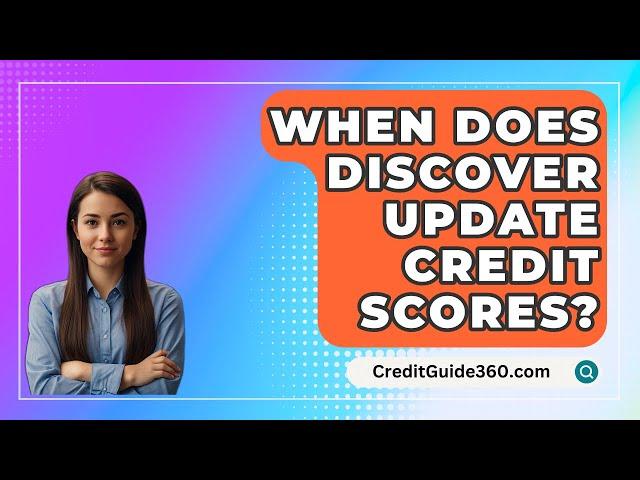 When Does Discover Update Credit Scores? - CreditGuide360.com