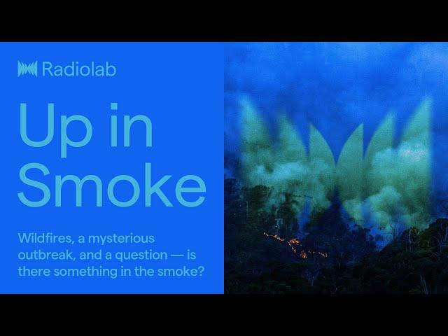 Up in Smoke | Radiolab Podcast