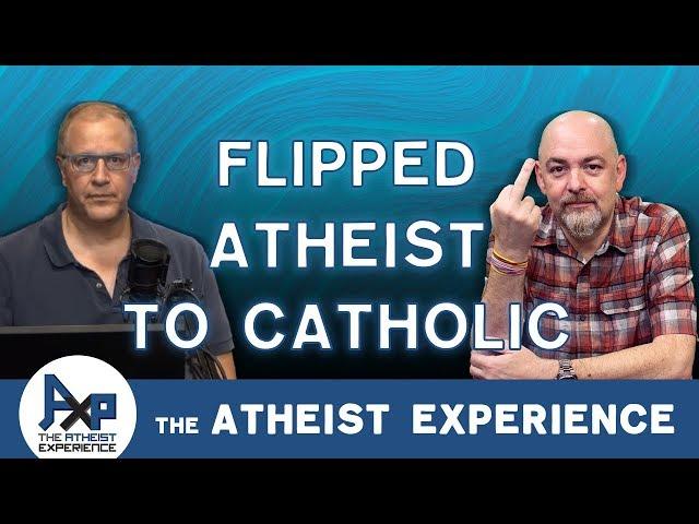 Former Atheist is now a Devout Catholic | Canadian Catholic - Canada | Atheist Experience 23.48