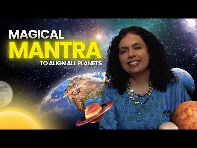 ONE Magical Mantra to Align ALL the Planets! Jaya Karamchandani