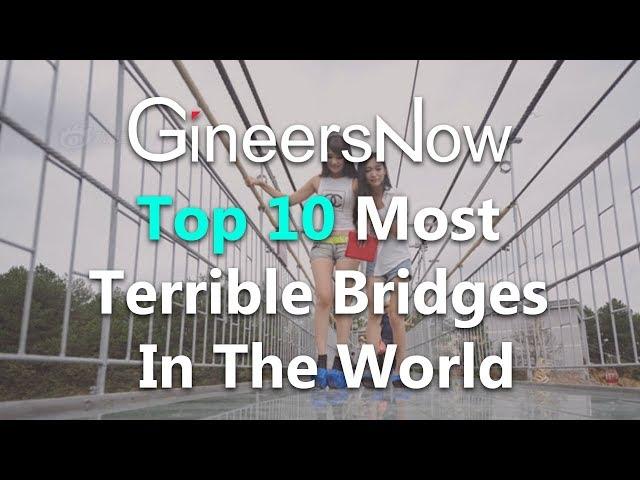 Top 10 Most Terrible Bridges Ever Constructed - GineersNow TV & Magazine