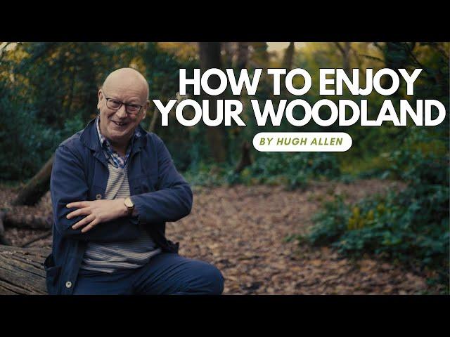 How to Enjoy your Woodland