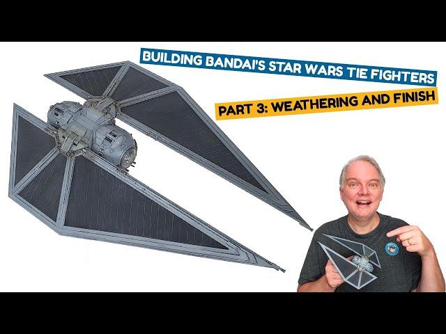 Building Bandai's Star Wars TIE Fighters Part 3: Weathering And Finish