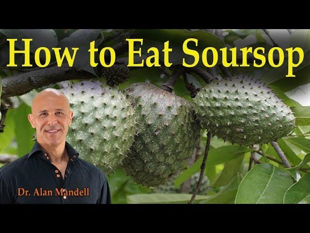 How To Eat Soursop (IMPORTANT) - Dr. Alan Mandell, D.C.