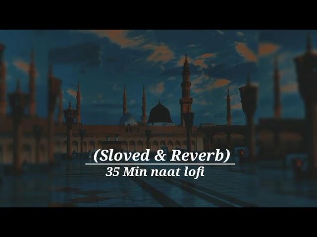 Top 5 naat //( sloved & Reverb ) // 35 min lofi // lofiversion