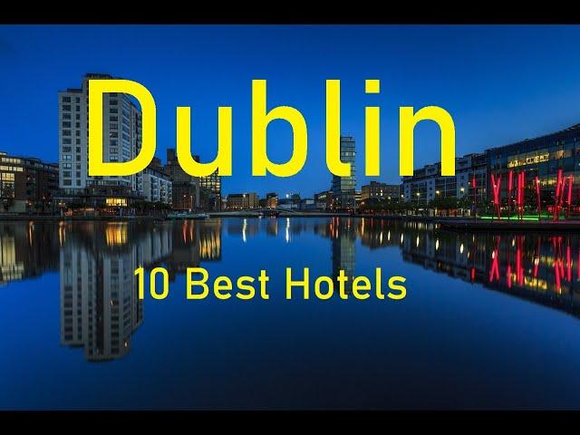 Dublin 10 Best Hotels