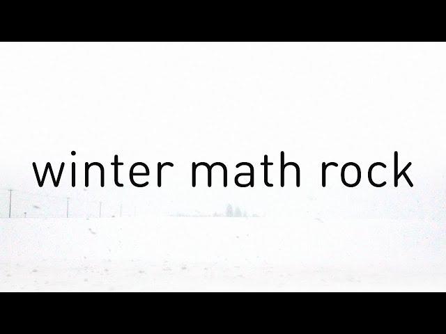 walking in the snow (math rock playlist)