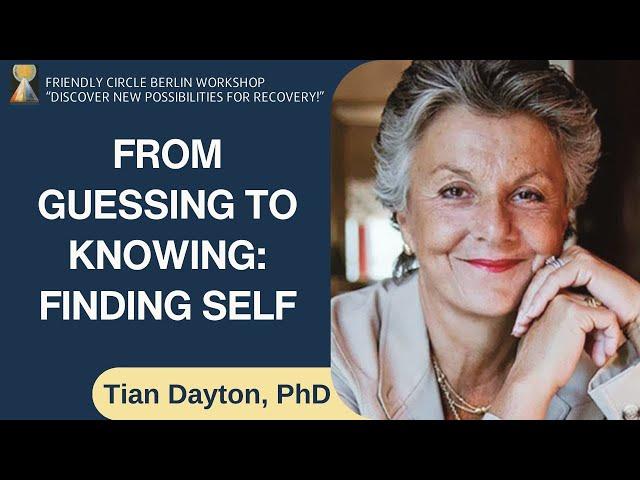 From Guessing to Knowing: Finding Self | Dr. Tian Dayton