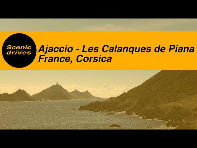 Ajaccio - Les Calanques de Piana, Corsica, France - Slow TV. Scenic drives - The road trip quarterly