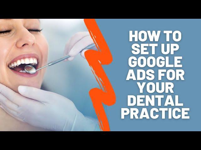 How To Set Up Google Ads Properly For Your Dental Practice