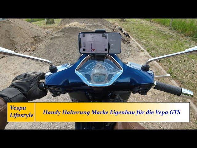 Vespa GTS - wie montiere ich das Smartphone sinnvoll an die Vespa - Handyhalterung Marke Eigenbau