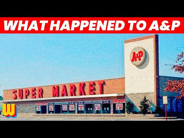 The Rise and Sad Decline of A&P | America’s Most Iconic Supermarket