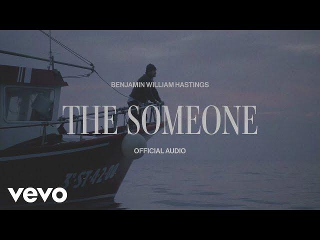 Benjamin William Hastings - The Someone (Official Visualizer)