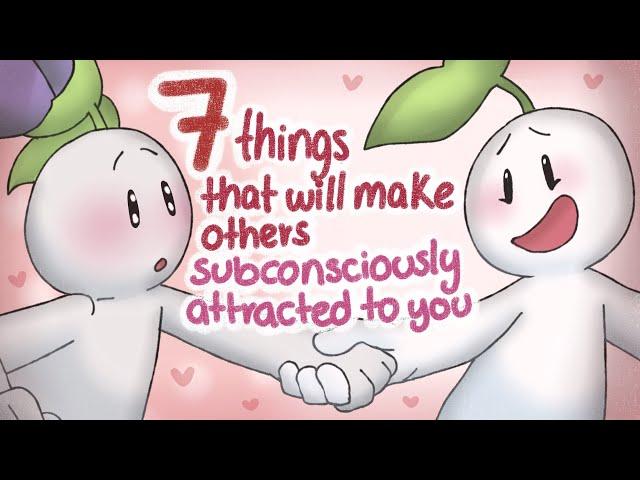 7 Things That Attract Others Subconsciously To You