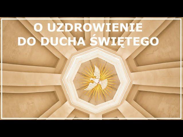 MODLITWA DO DUCHA ŚWIĘTEGO O UZDROWIENIE | Modlitwa do Ducha Świętego o pomoc