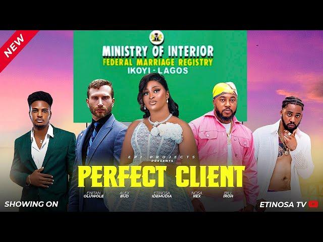 PERFECT CLIENT NIGERIAN MOVIE - ETINOSA IDEMUDIA, NOSA REX, ALEX BUD, ENITAN OLUWOLE LATEST