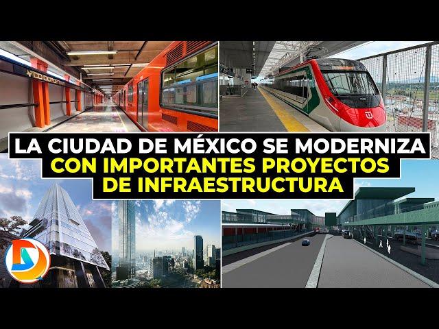 La Ciudad de Mexico se Moderniza con estos Importantes Proyectos de Infraestructura