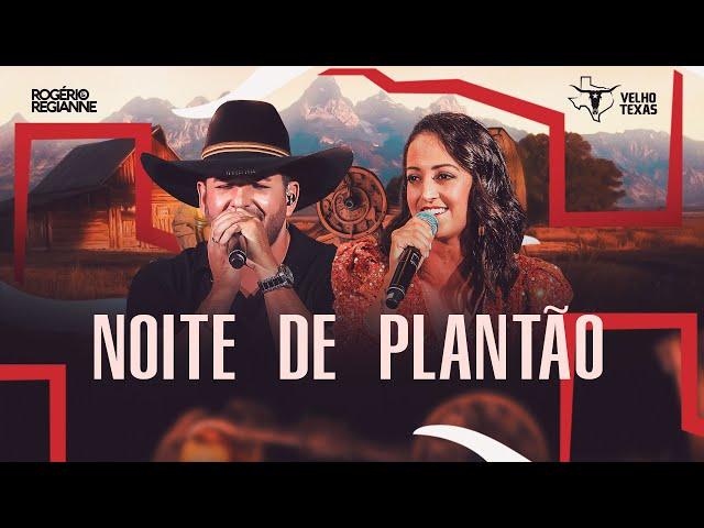 Rogerio e Regianne - Noite de Plantão - Velho Texas