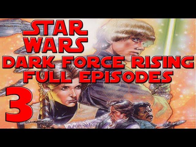 3rd Episode of Dark Force Rising (Star Wars: The Thrawn Trilogy Book 2)