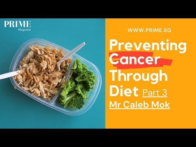 PREVENTING CANCER THROUGH DIET Part 3