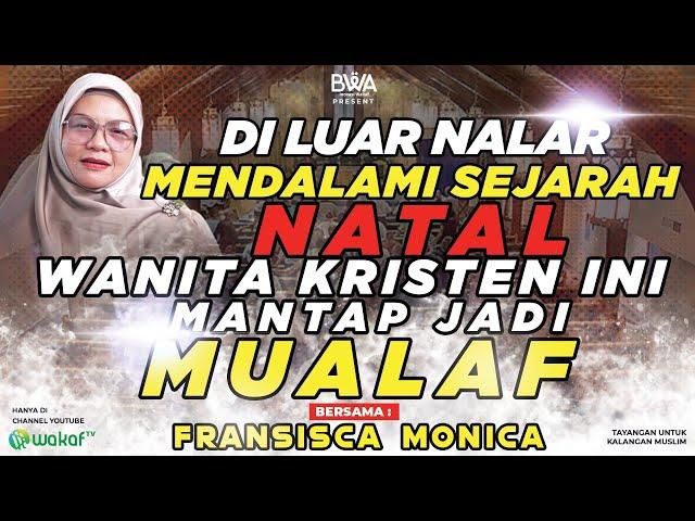 DI LUAR NALAR, MENDALAMI SEJARAH NATAL, WANITA KRISTEN INI MANTAP JADI MUALAF