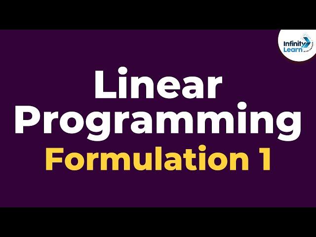 Linear Programming - Formulation 1 | Don't Memorise