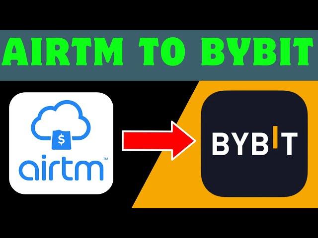 Airtm to Bybit - Transfer dollars(USDT) Airtm to Bybit easily using this Method