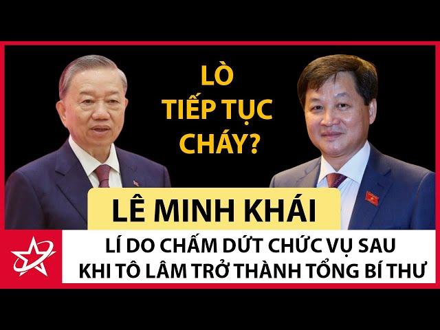 Tiểu Sử Phó Thủ Tướng Lê Minh Khái - Lí Do Chấm Dứt Chức Vụ Sau Khi Tô Lâm Trở Thành Tổng Bí Thư