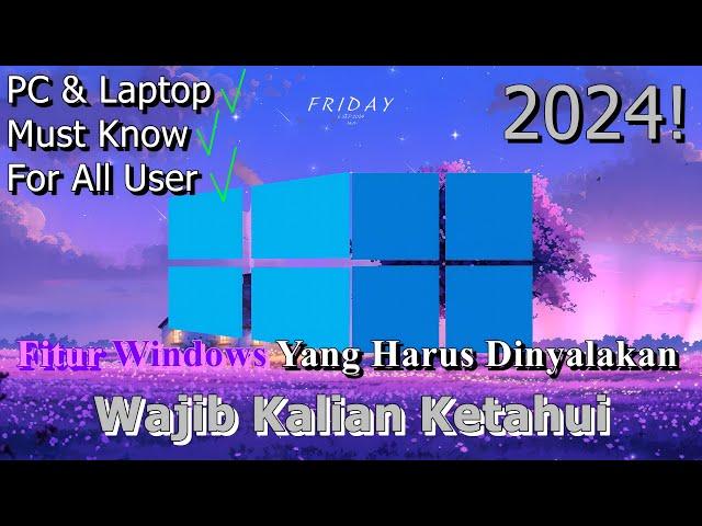 Fitur Windows Yang Harus Dinyalakan Pada PC & Laptop  Wajib Kalian Ketahui | 2024!