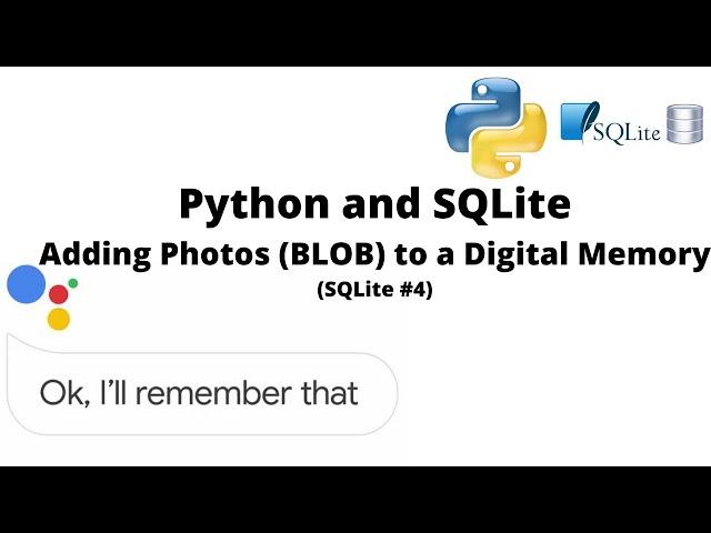 Python SQLite Adding Photos (BLOB) to a Digital Memory | #51 (SQLite #4)