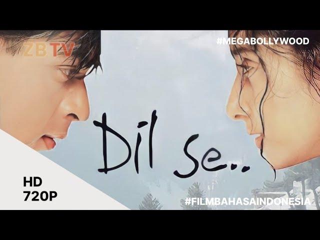 Film India Dil Se.. || Bahasa Indonesia 720p