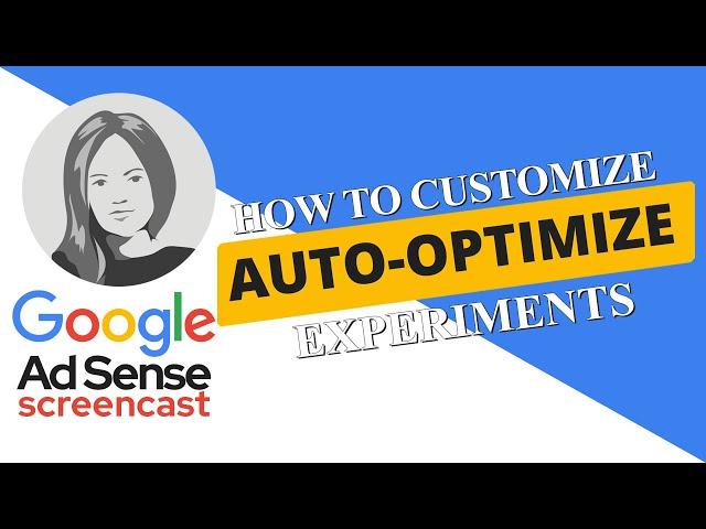 How to Customize Auto Optimize Experiments in AdSense