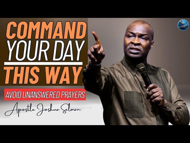 Start Your Day with This Secret to Avoid Unanswered Prayers | Apostle Joshua Selman