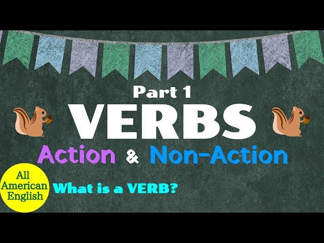 ACTION & NON-ACTION | Verbs Part 1| What is a VERB? | Grammar Rules & Usage | All American English