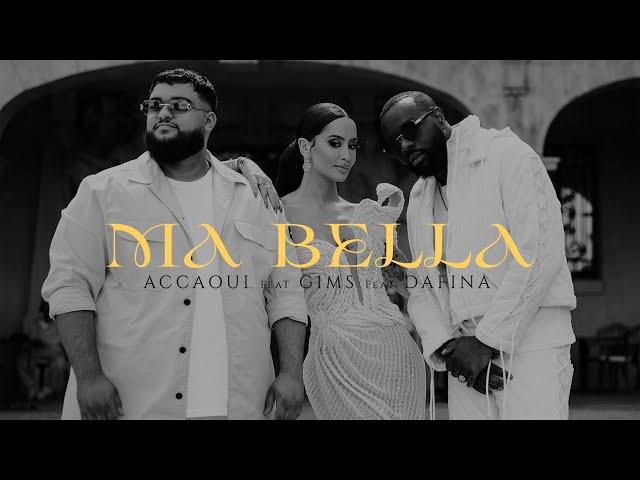 ACCAOUI x GIMS x DAFINA ZEQIRI "MA BELLA" OFFICIAL MUSIC VIDEO