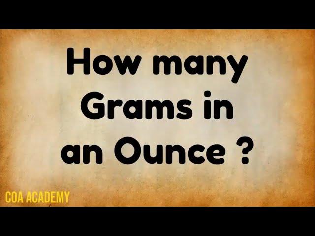 How many Grams in an Ounce | Convert Ounces to Grams | Convert Grams to Ounces