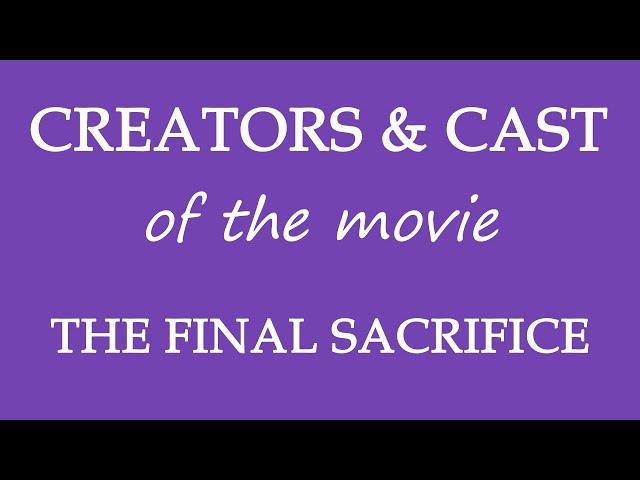 The Final Sacrifice (2016) Movie Cast and Creators Info