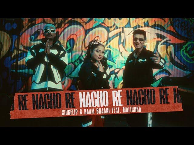 Sickflip, @KaamBhaari ft. Malishka - Nacho Re (Official Music Video)