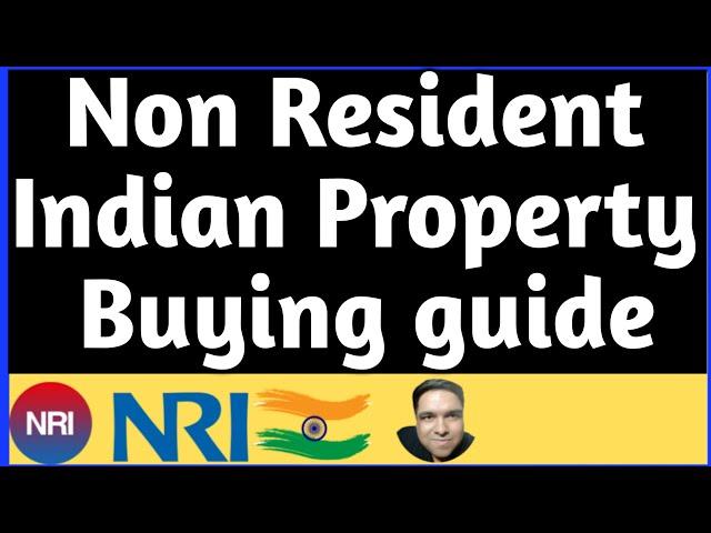 Non Resident Indian NRI Property Guide in India complete process explained