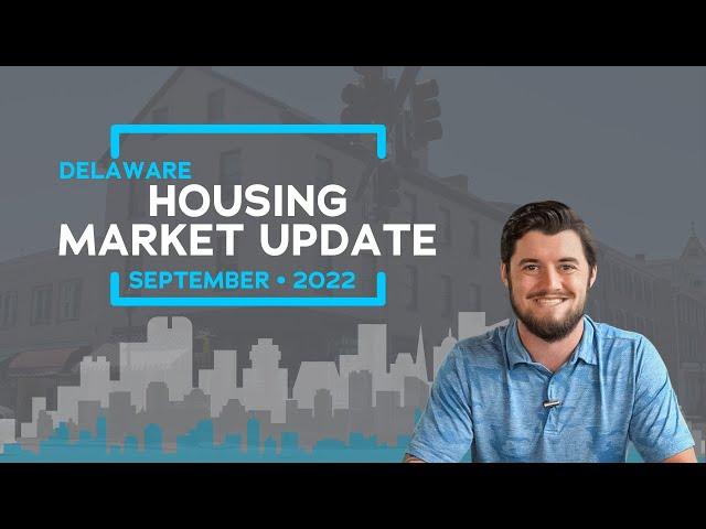 Delaware Housing Market UPDATE (September 2022 Edition)