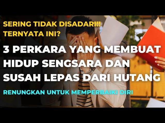 SERINGKALI TIDAK DISADARI⁉️3 PERKARA MEMBUAT HIDUP SENGSARA DAN SUSAH LEPAS DARI HUTANG' HINDARI‼️