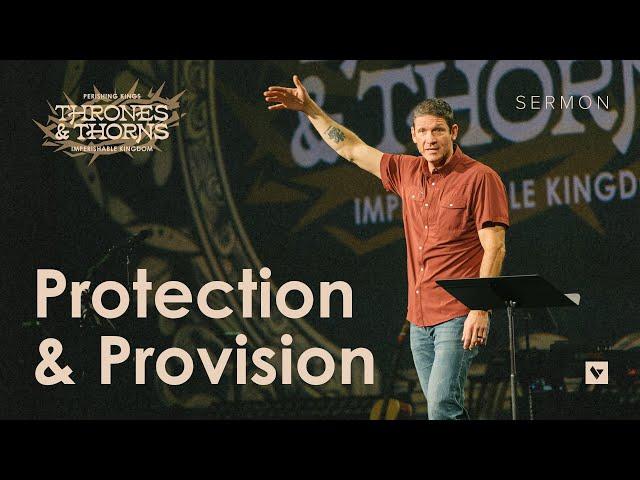 Protection and Provision – Thrones & Thorns – Week 4 – Sermon – Matt Chandler – 10/27/24