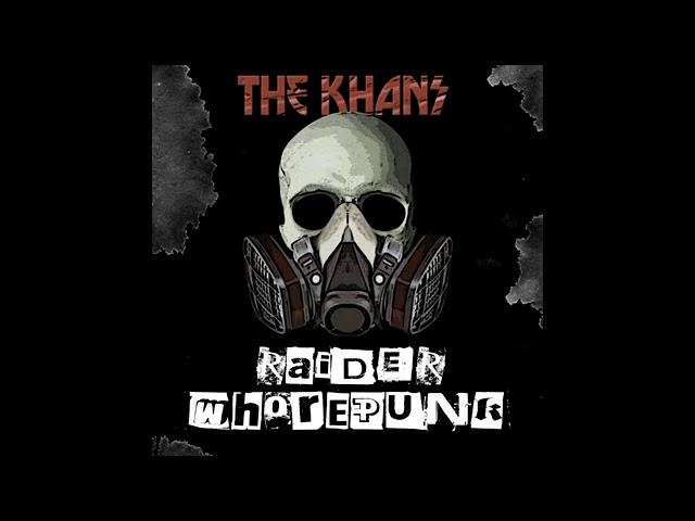 KHAN RAIDERS ATTACK! | The Khans - Raider Whorepunk