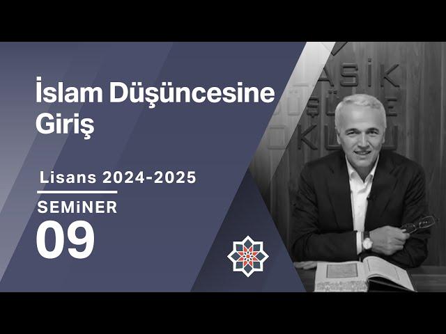 Ekrem Demirli, 2024-2025 Lisans Programı: İslam Düşüncesine Giriş, 9. Seminer