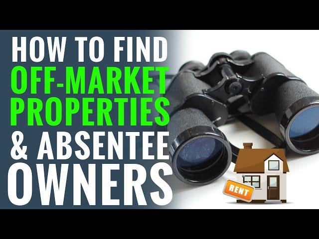 How To Find Off-Market Real Estate Deals & Absentee Owners!