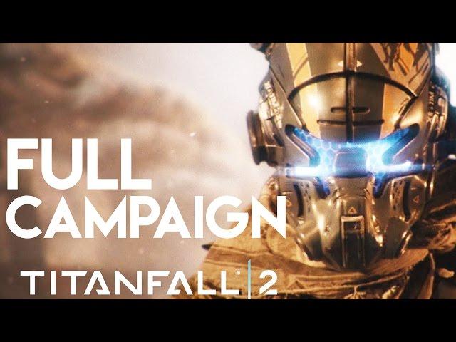 TITANFALL 2 GAMEPLAY - FULL CAMPAIGN - FULL SINGLE PLAYER NO COMMENTARY!!